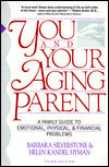 You and Your Aging Parent: A Family Guide to Emotional, Physical, and Financial Problems