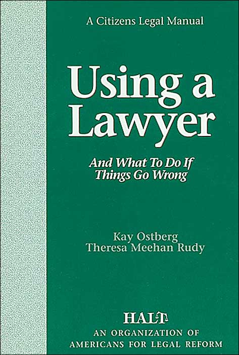 Using a Lawyer: And What to Do If Things Go Wrong