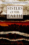 Sisters of the Earth: Women's Prose and Poetry About Nature