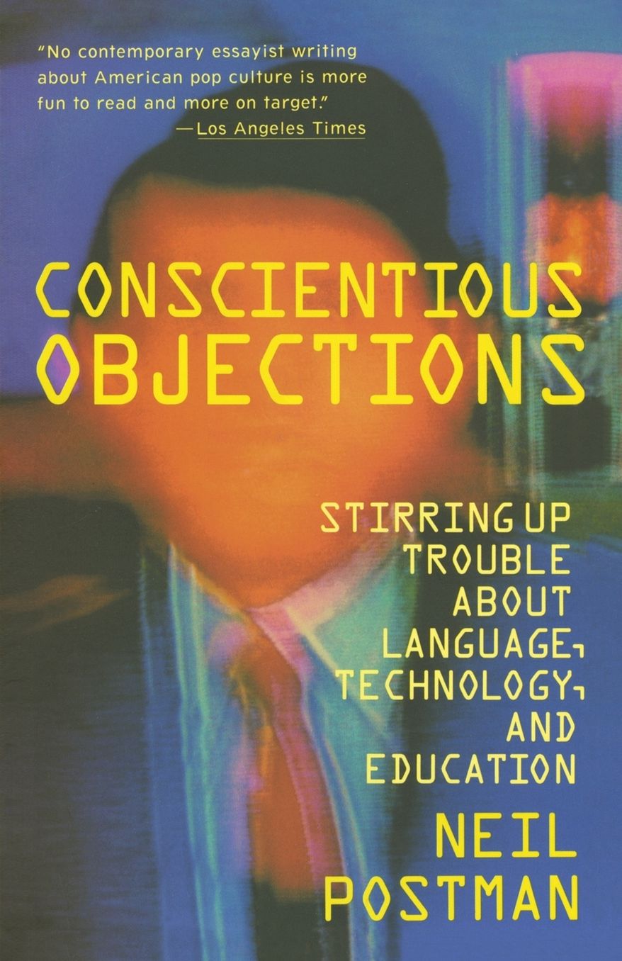 Conscientious Objections: Stirring up Trouble about Language, Technology, and Education