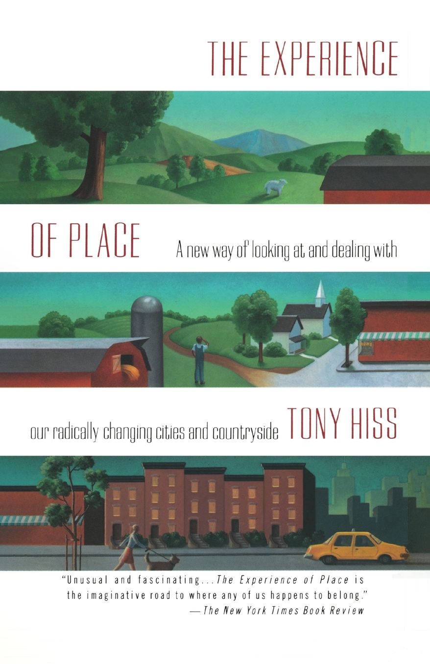 The Experience of Place: A New Way of Looking at and Dealing with Our Radically Changing Cities and Countryside