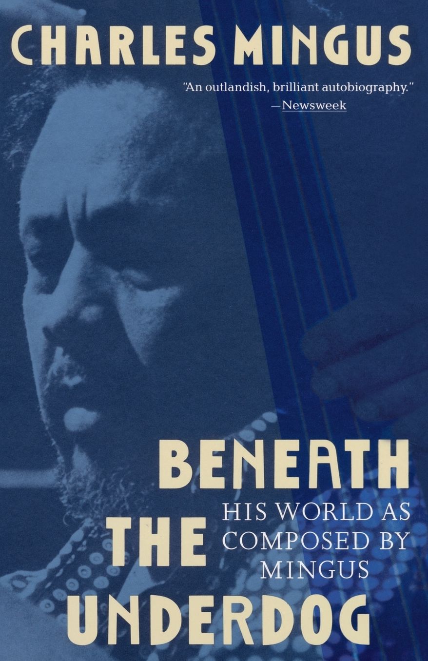Beneath the Underdog; His World as Composed by Mingus