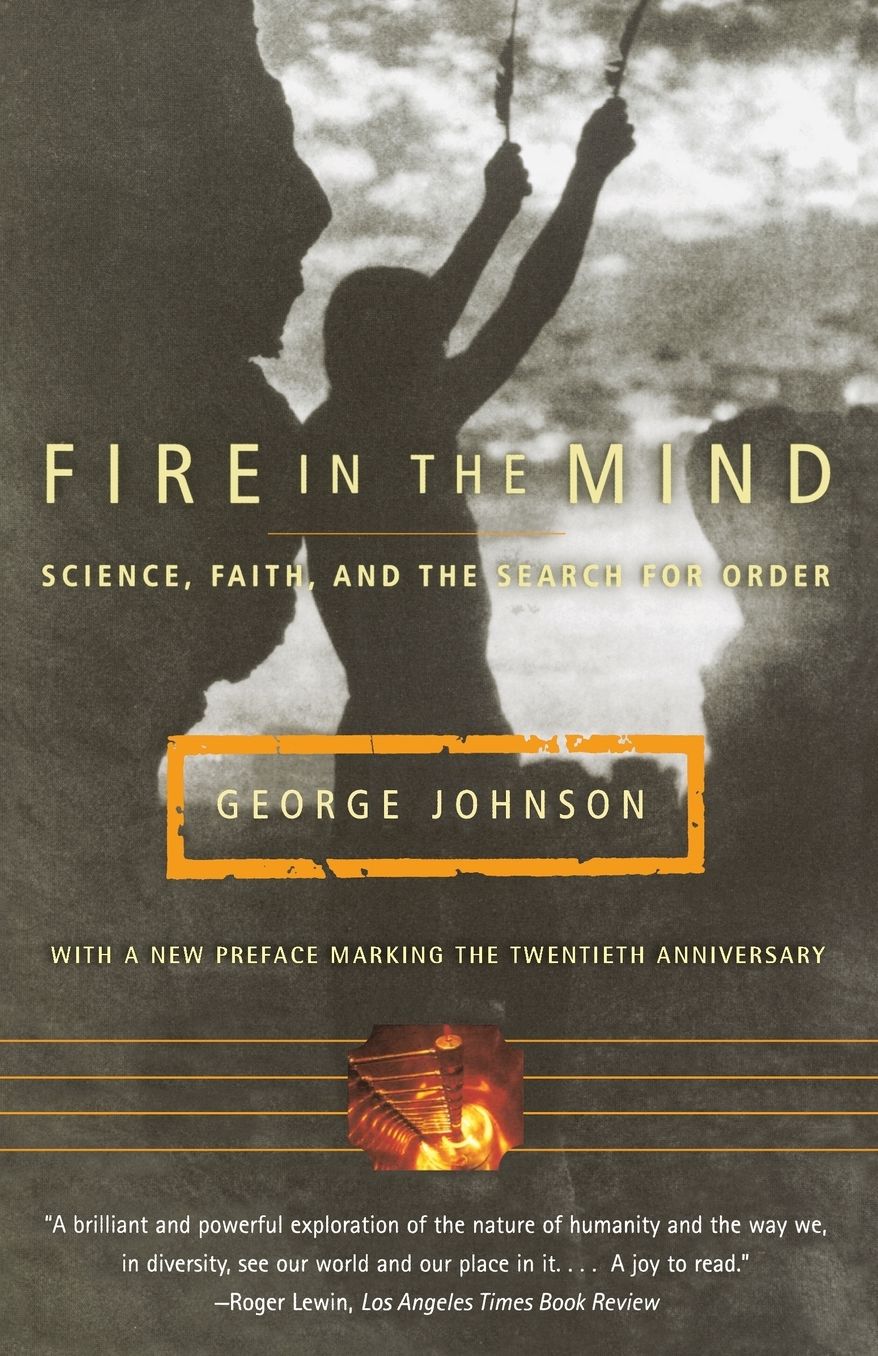 Fire in the Mind: Science, Faith and the Search for Order