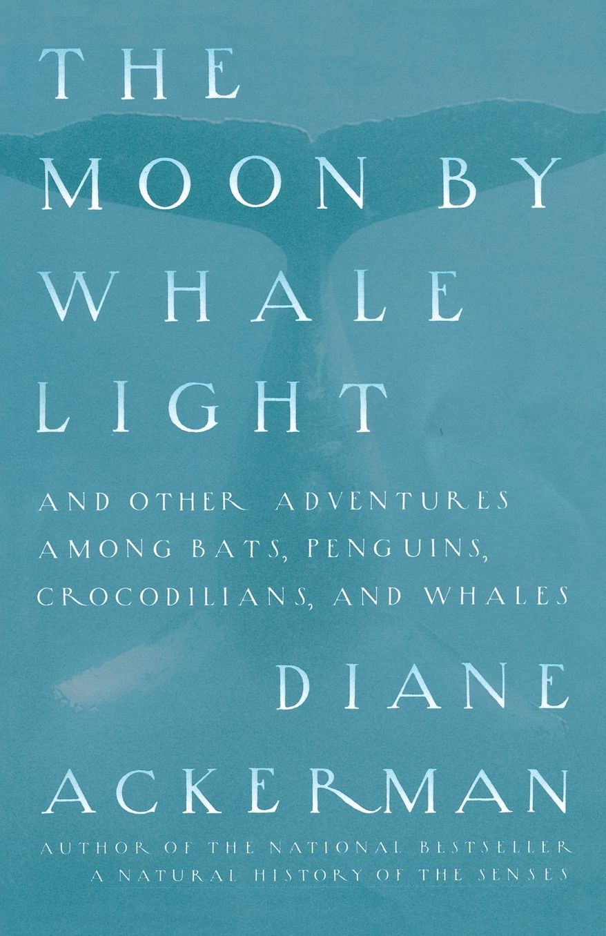 The Moon by Whalelight and Other Adventures among Bats, Penguins, Crocodilians and Whales