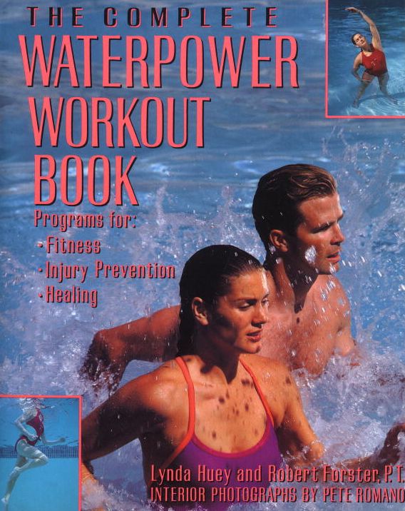 The Complete Waterpower Workout Book; Programs for Fitness, Injury Prevention, and Healing