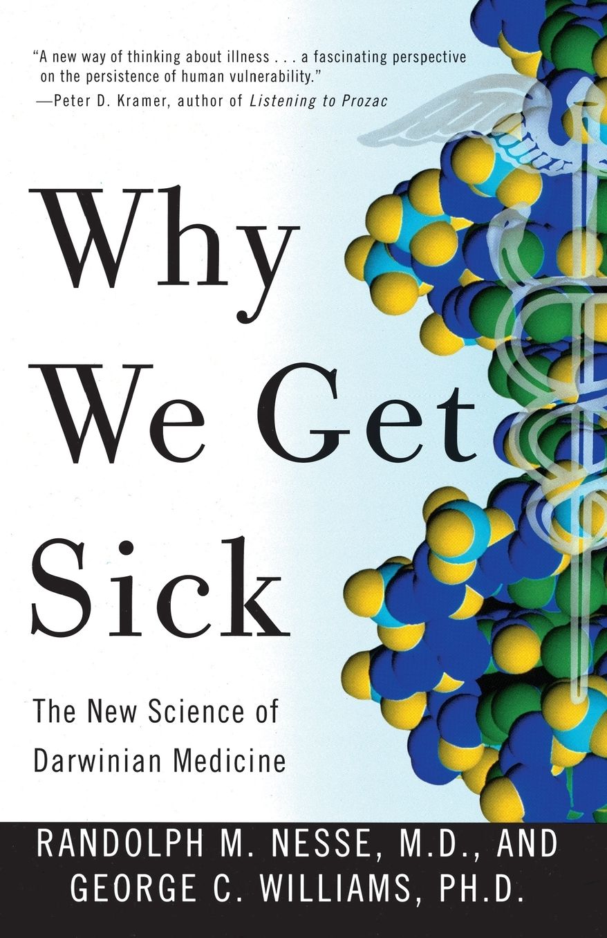 Why We Get Sick: The New Science of Darwinian Medicine