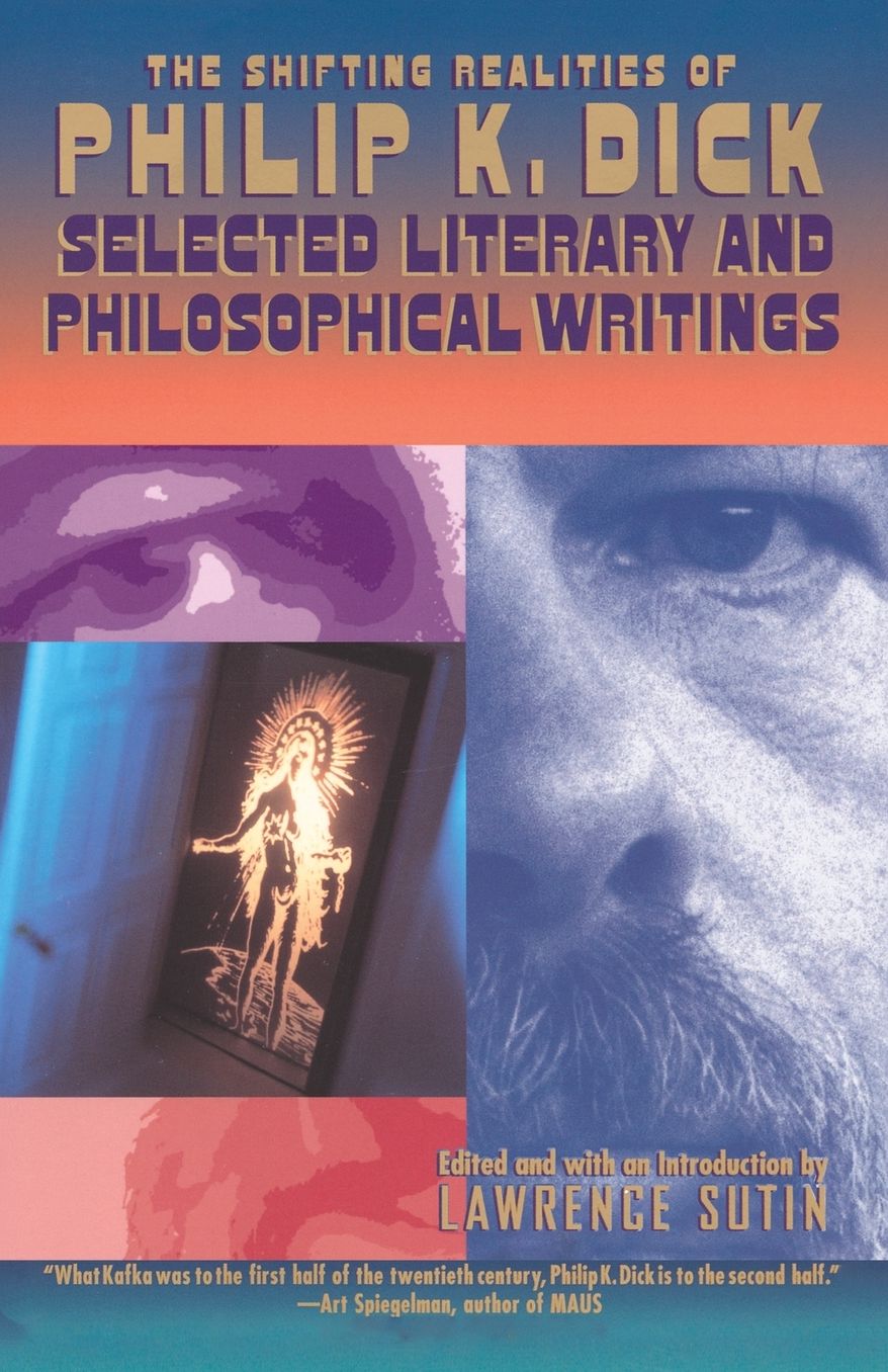 The Shifting Realities of Philip K. Dick: Selected Writings