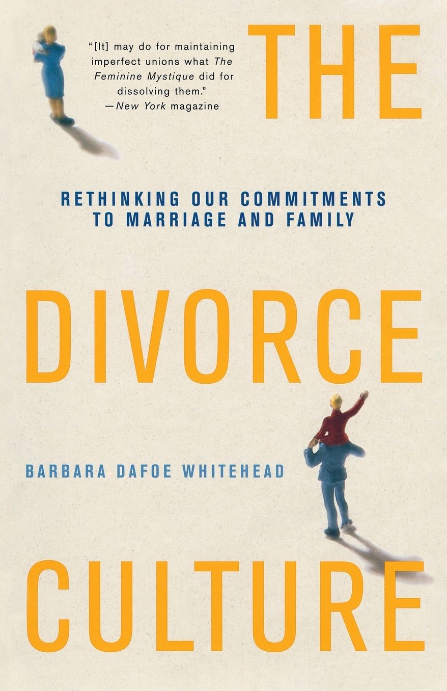 The Divorce Culture: Rethinking Our Commitments to Marriage and Family