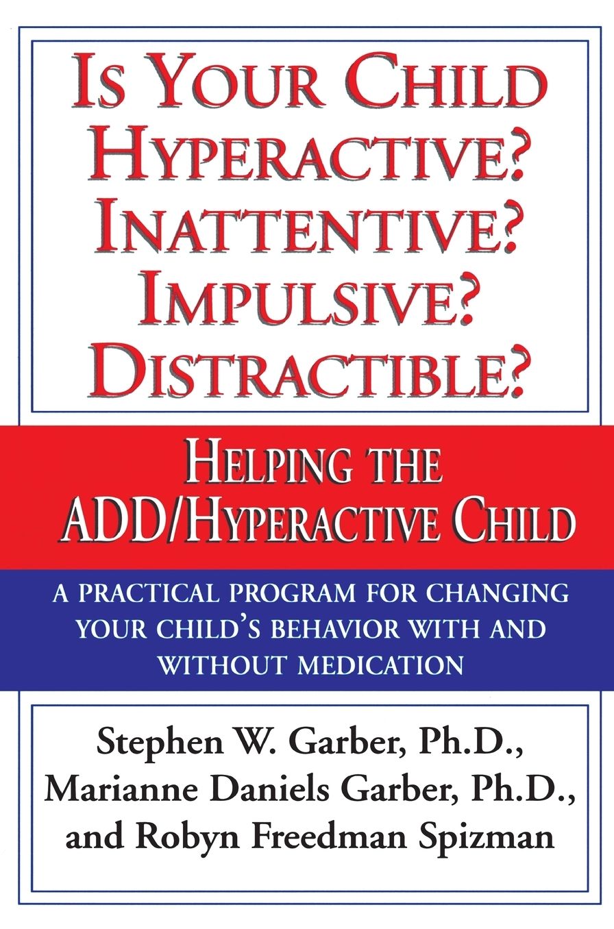 Is Your Child Hyperactive? Inattentive? Impulsive? Distractible?: Helping the ADD/Hyperactive Child
