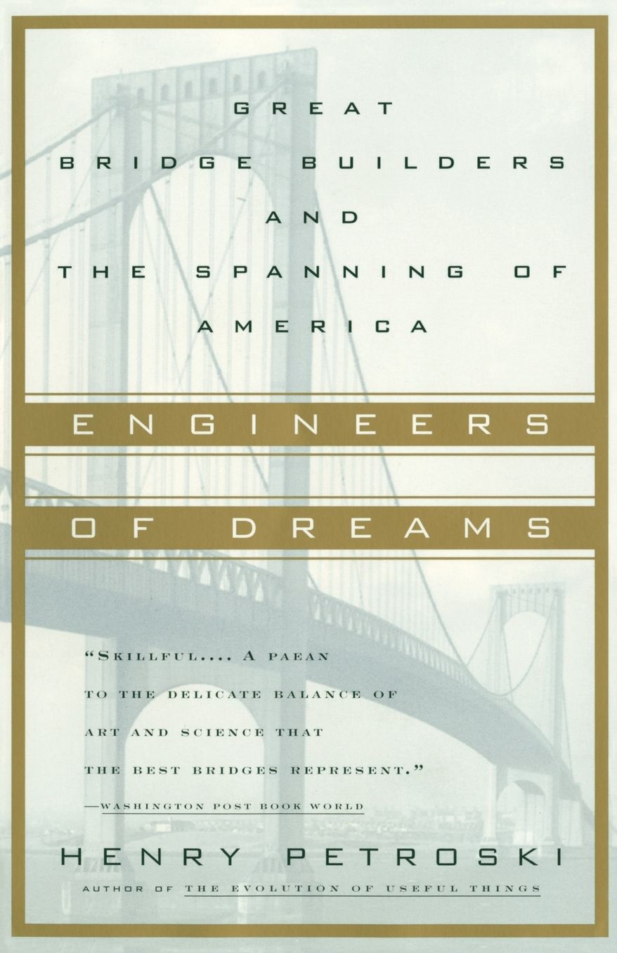 Engineers of Dreams: Great Bridge Builders and the Spanning of America