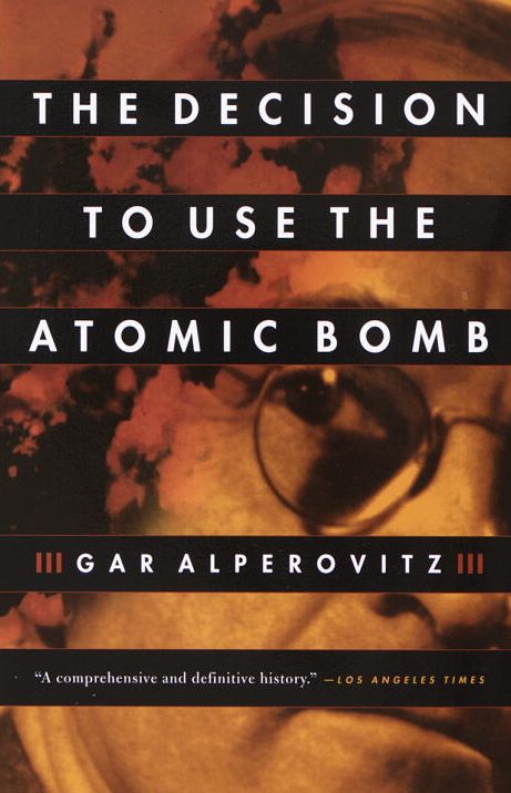 The Decision To Use The Atomic Bomb