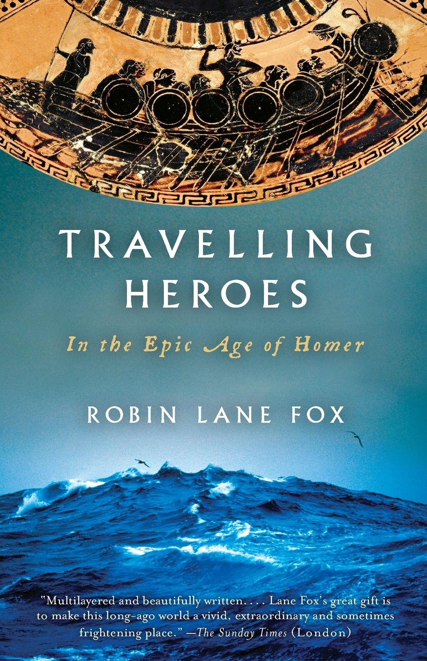 Travelling Heroes: In the Epic Age of Homer