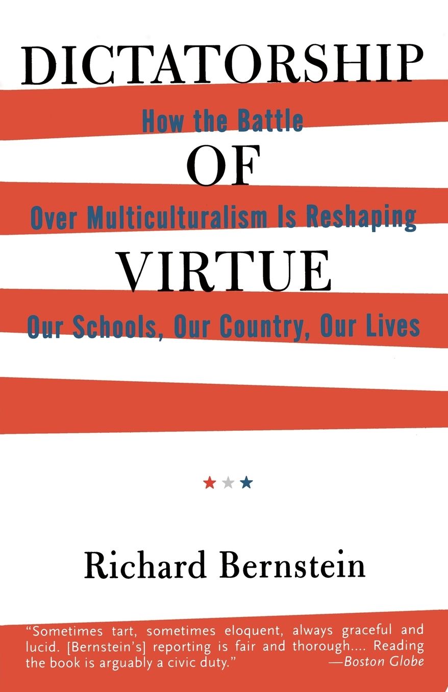 Dictatorship of Virtue: How the Battle over Multiculturalism Is Reshaping Our Schools, Our Country, and Our Lives