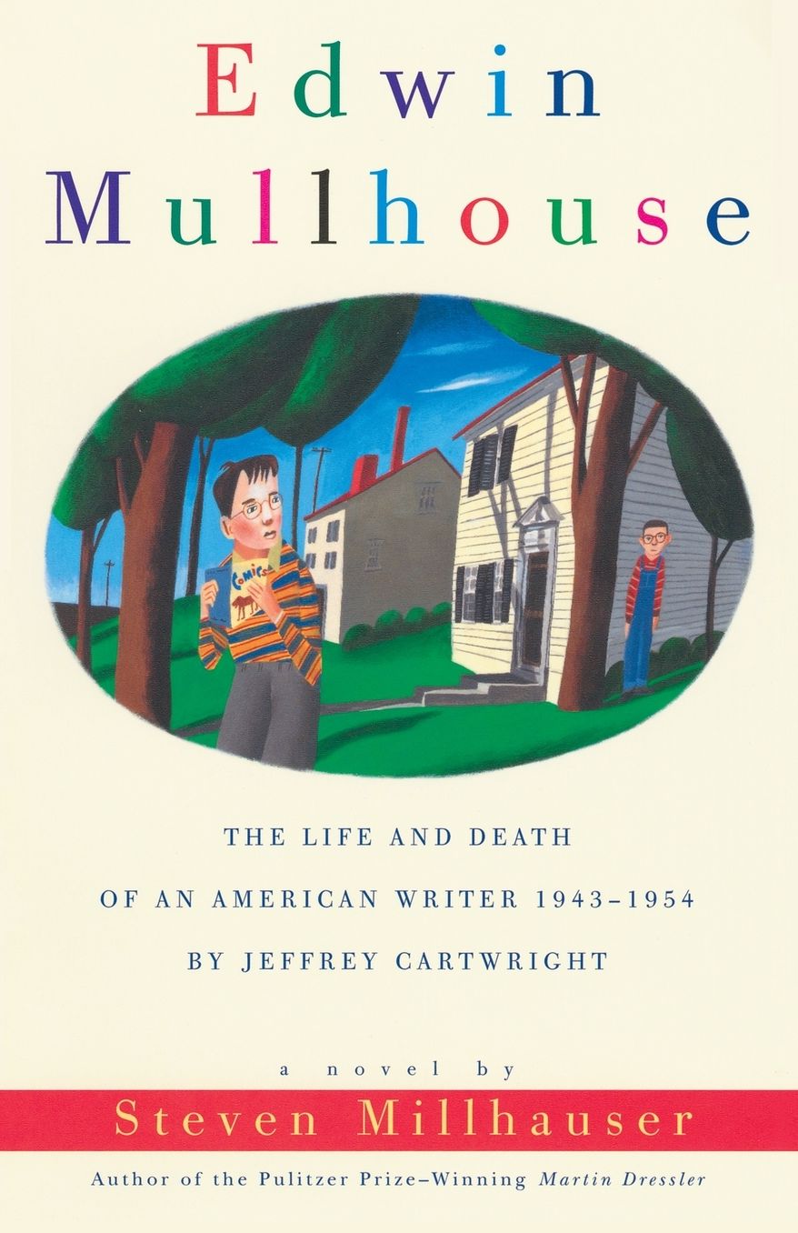 Edwin Mullhouse: The Life and Death of an American Writer, 1943-1954, by Jeffrey Cartwright
