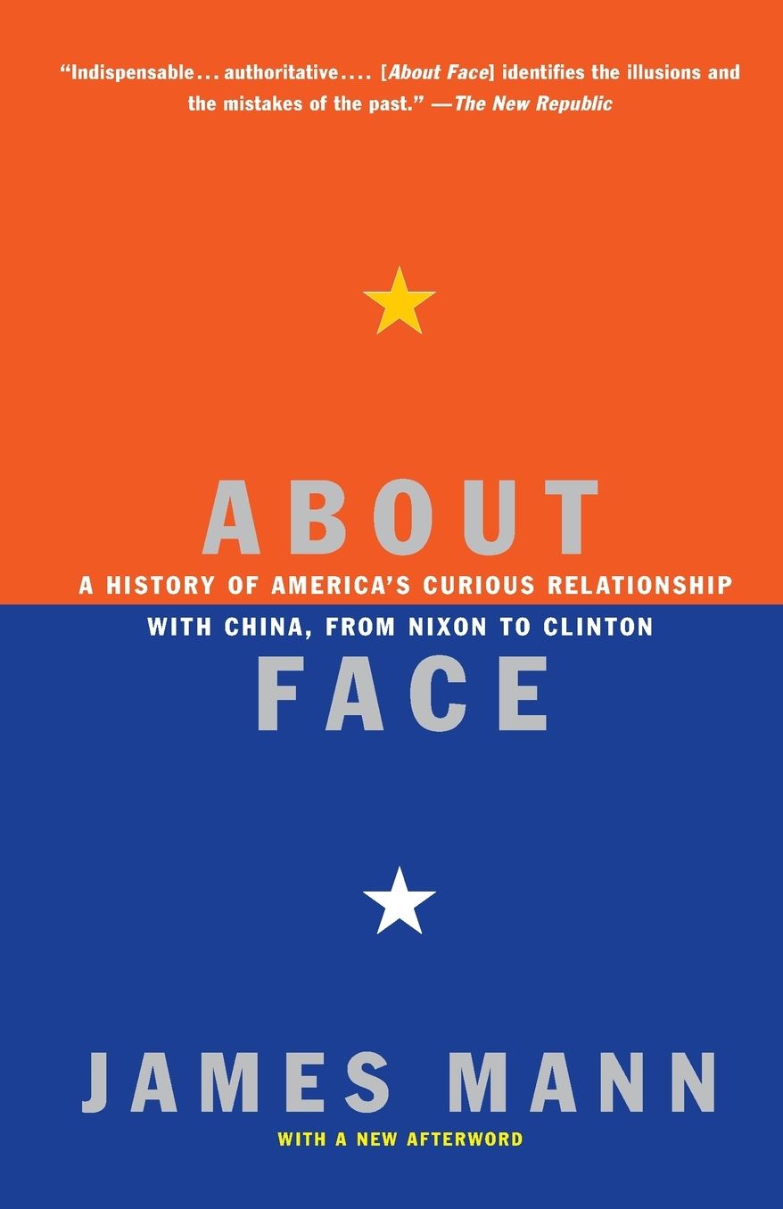 About Face: A History of America's Curious Relationship with China, from Nixon to Clinton