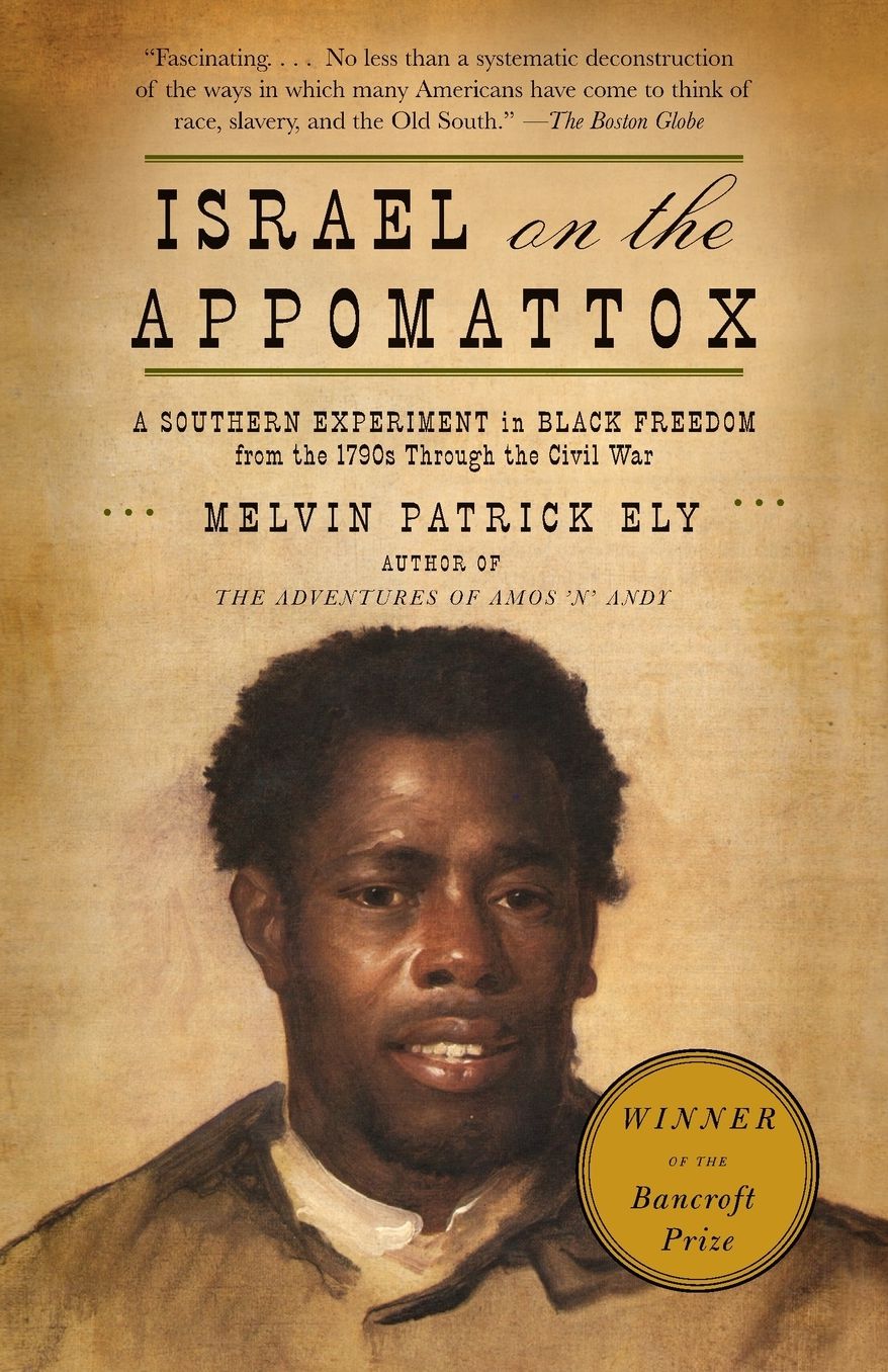 Israel on the Appomattox: A Southern Experiment in Black Freedom from the 1790s through the Civil War
