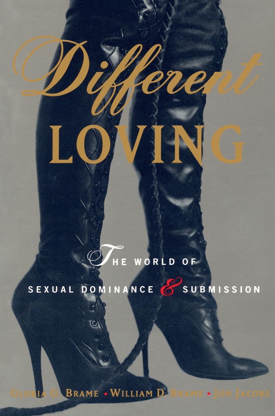 Different Loving: The World of Sexual Dominance and Submission