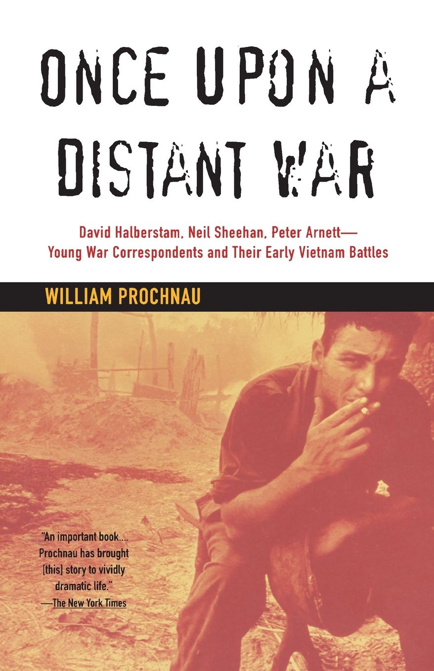 Once Upon a Distant War: Young War Correspondents and the Early Vietnam Battles