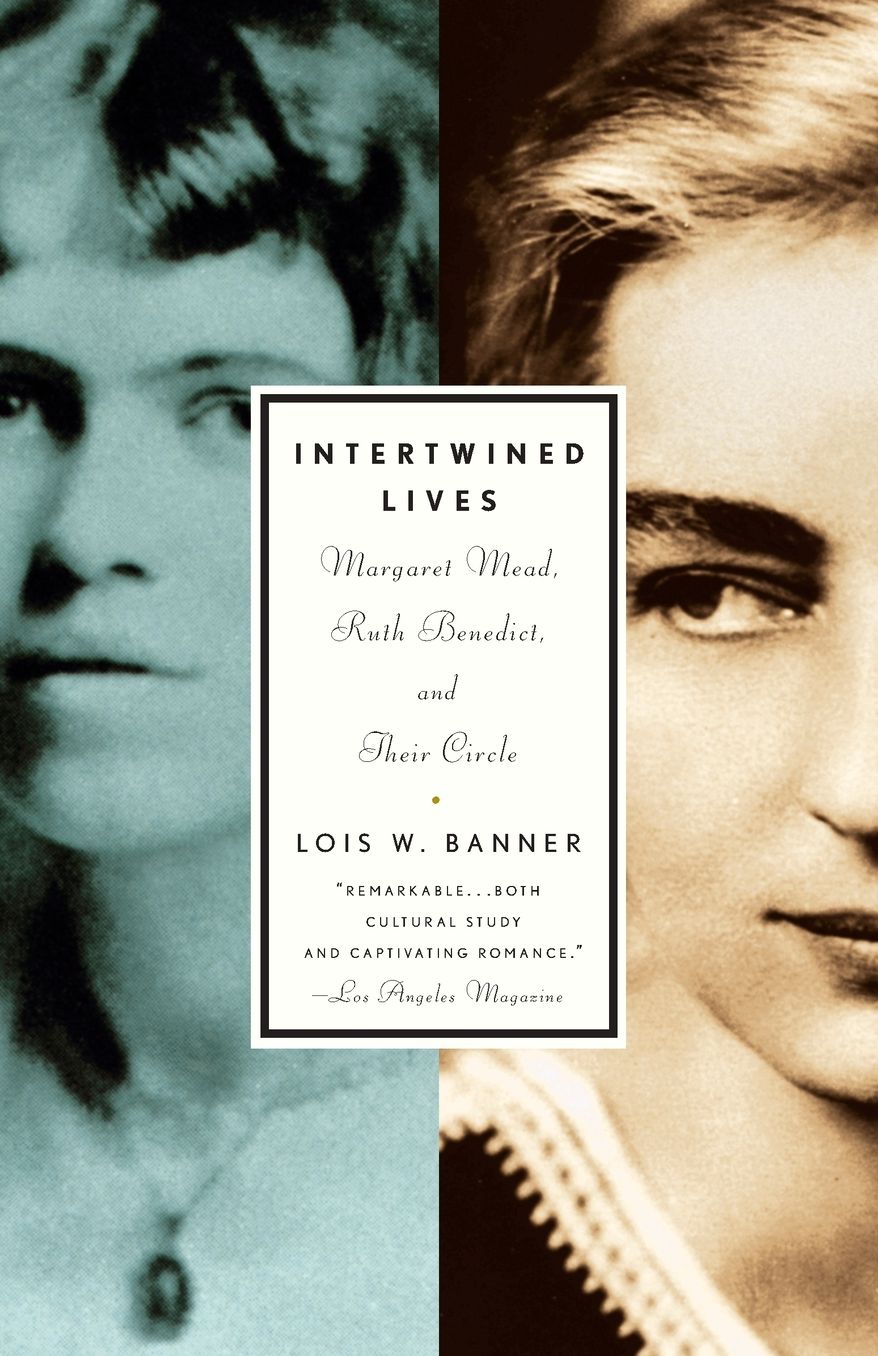 Intertwined Lives: Margaret Mead, Ruth Benedict and Their Circle