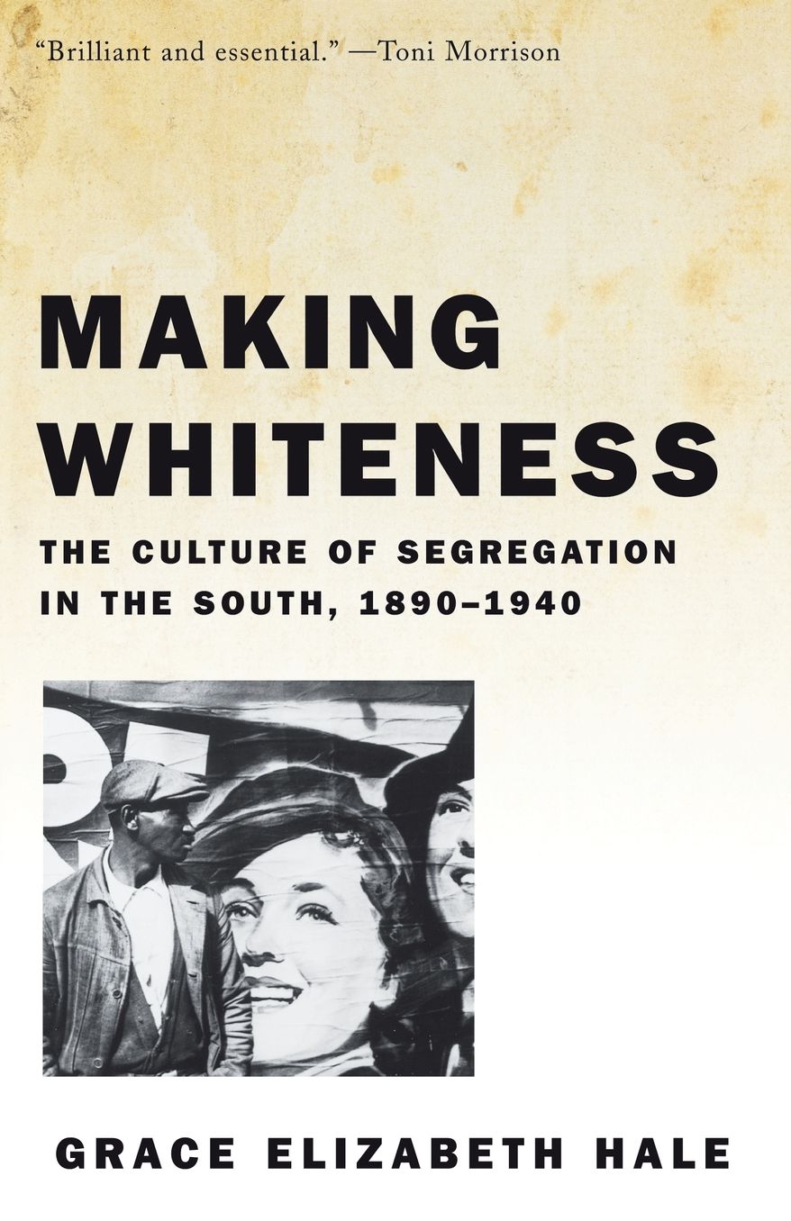 Making Whiteness: The Culture of Segregation in the South, 1890-1940
