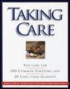 Taking Care: Self-Care for 100 Common Symptoms and 20 Long-Term Ailments