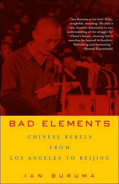 Bad Elements: Chinese Rebels from Los Angeles to Beijing