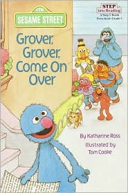 Grover, Grover, Come On Over (Step into Reading Book Series: A Step 1 Book)