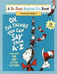 Oh, the Things You Can Say from A- Z: Learn About Big and Little Letters