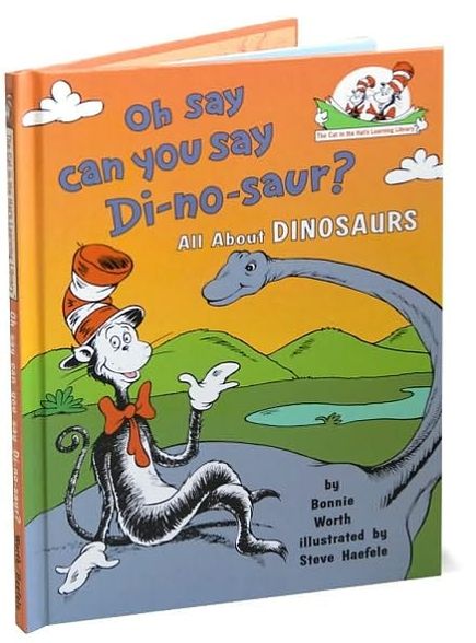 Oh, Say Can You Say Di-no-saur?: All About Dinosaurs (Cat in the Hat's Learning Library Series)