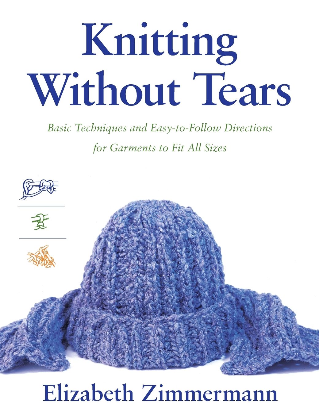 Knitting Without Tears: Basic Techniques and Easy-to-Follow Directions for Garments to Fit All Sizes