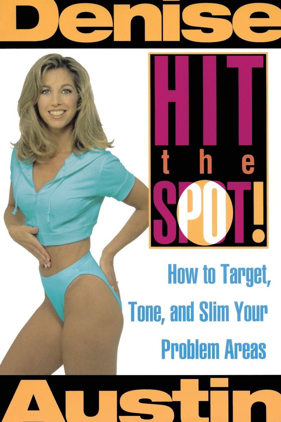 Hit the Spot!: How to Target, Tone, and Slim Your Problem Areas