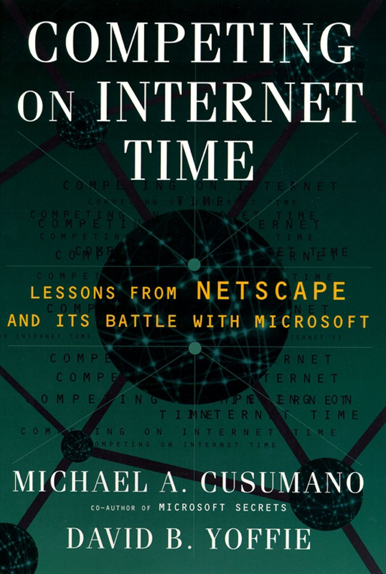 Competing On Internet Time: Lessons From Netscape and Its Battle With Microsoft