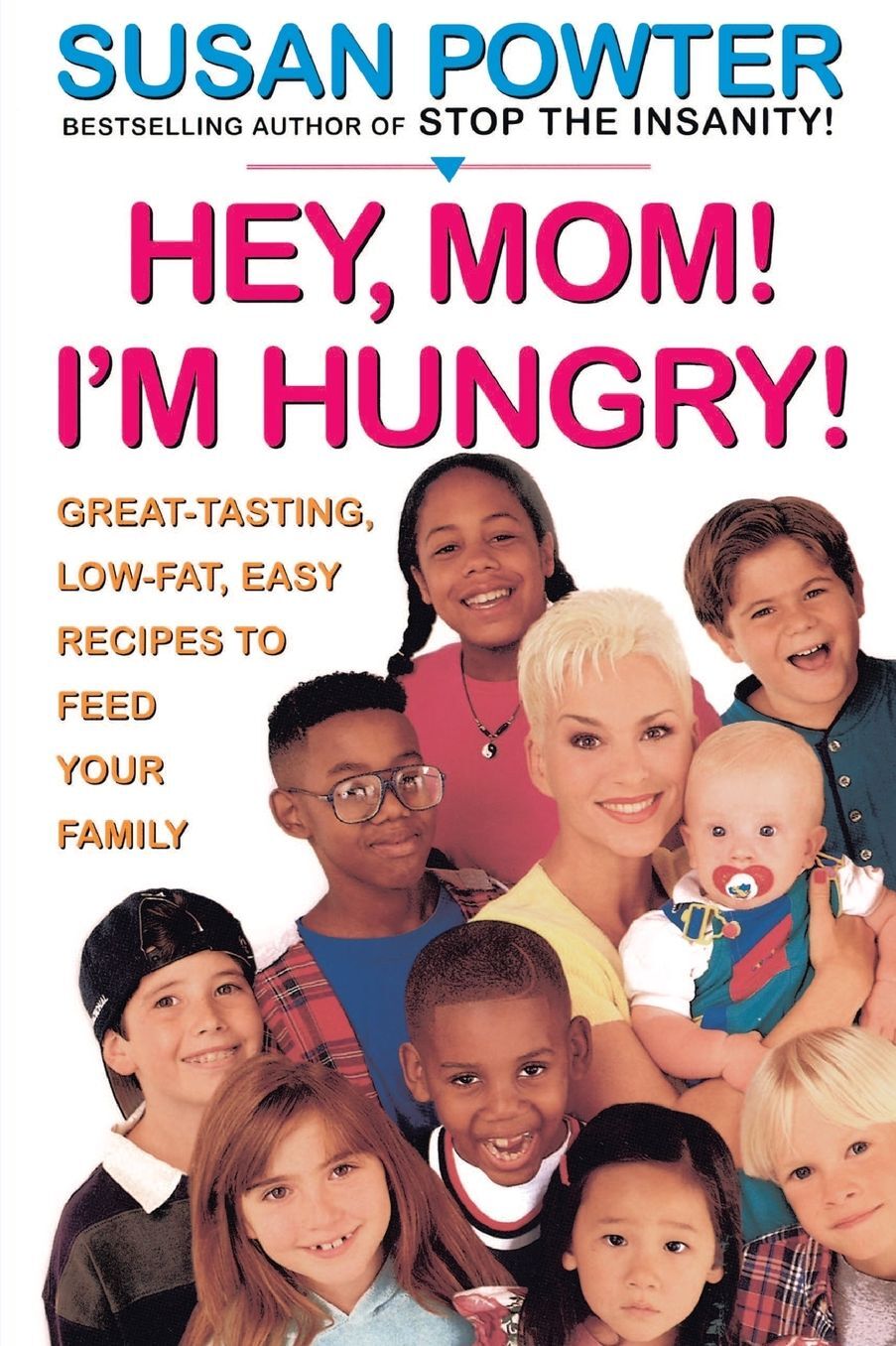 Hey Mom! I'm Hungry!: Great-Tasting, Low-Fat, Easy Recipes to Feed Your Family