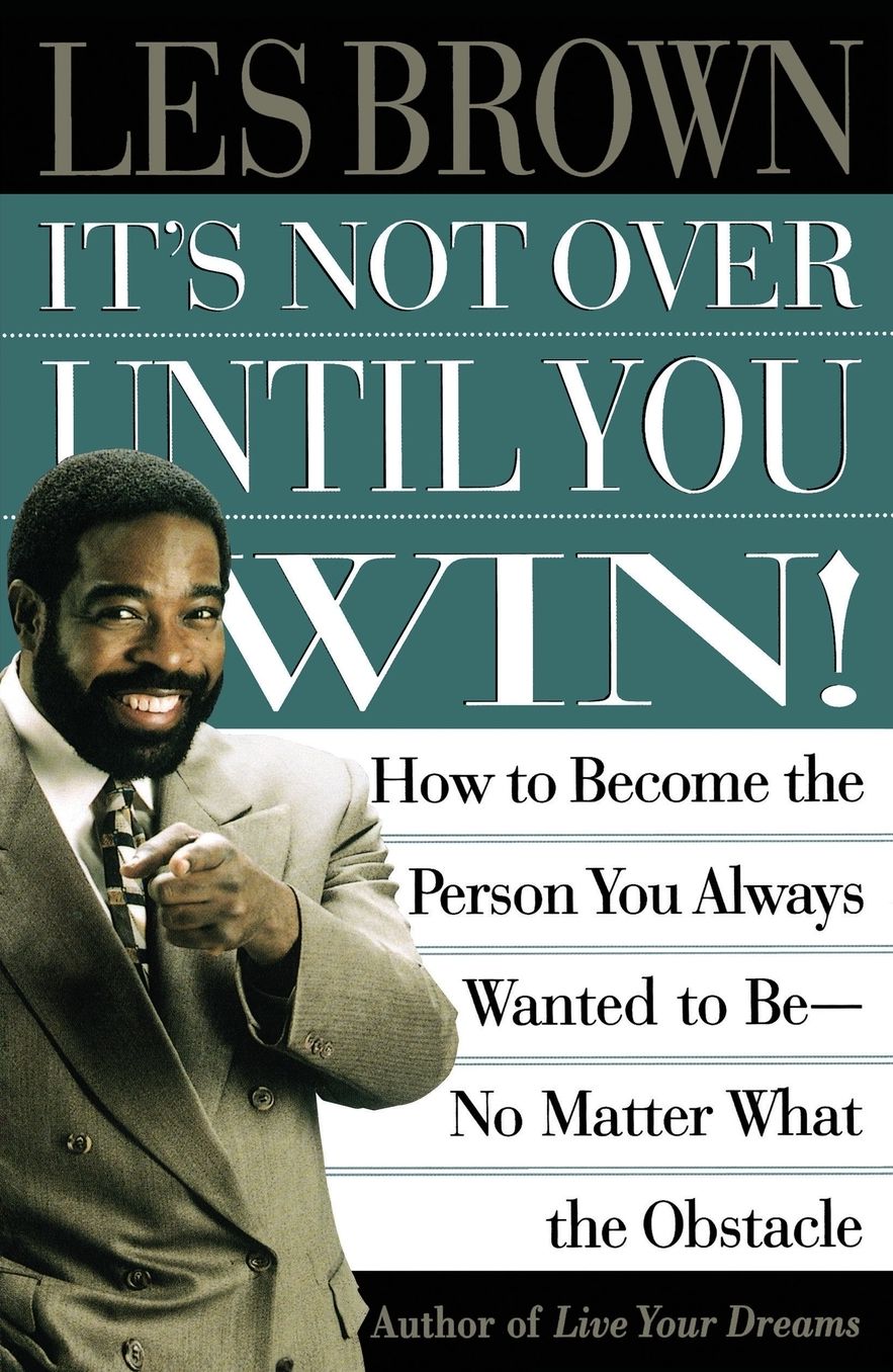 It's Not Over Until You Win!