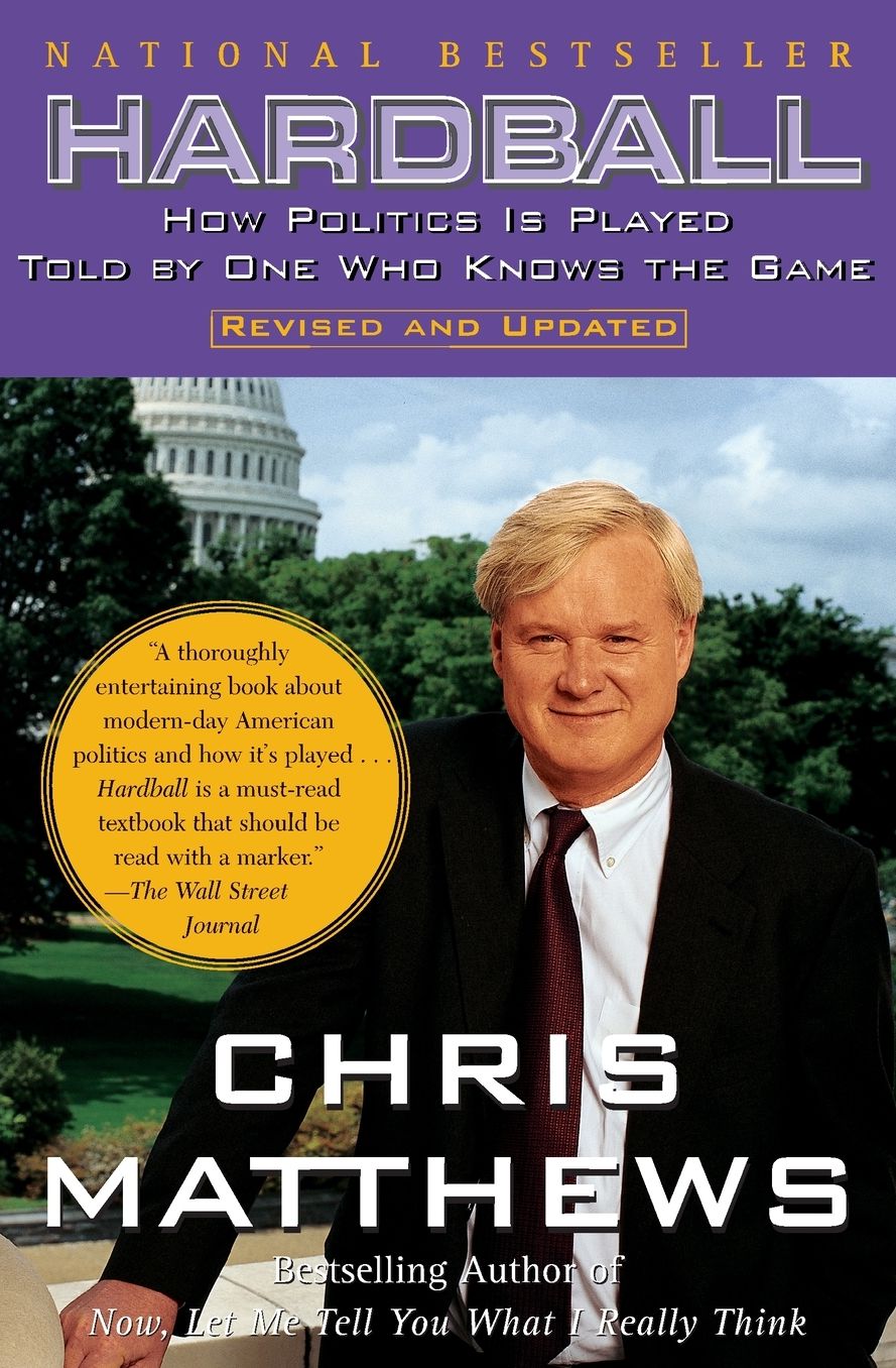 Hardball: How Politics Is Played - Told By One Who Knows The Game