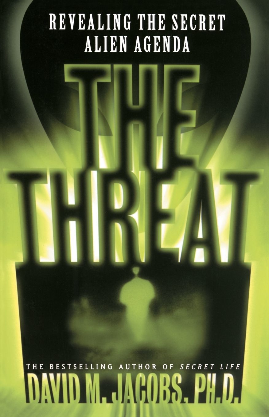 The Threat: Revealing the Secret Alien Agenda