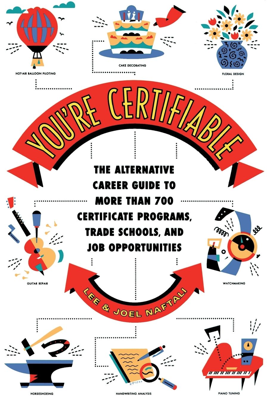 You're Certifiable: The Alternative Career Guide to More Than 700 Certificate Programs, Trade Schools, and Job Opportunities
