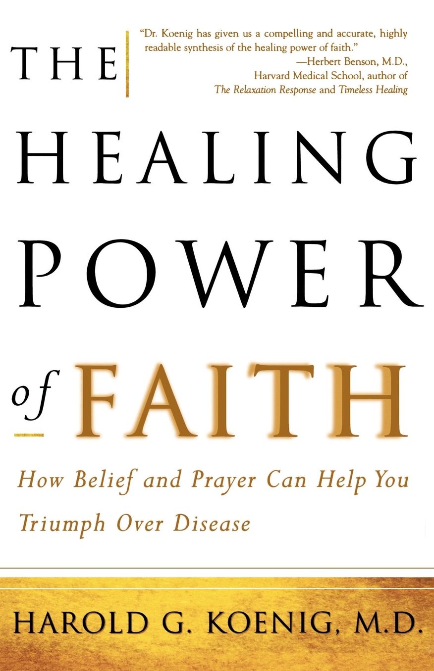 The Healing Power of Faith: How Belief and Prayer Can Help You Triumph Over Disease