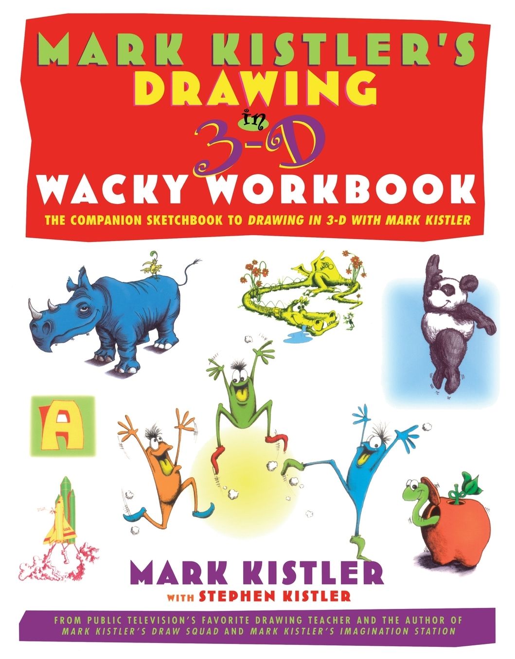 Mark Kistler's Drawing in 3-D Wacky: The Companion Sketchbook to Drawing in 3-D with Mark Kistler