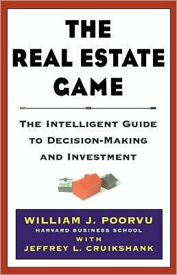The Real Estate Game: The Intelligent Guide to Decision-Making and Investment