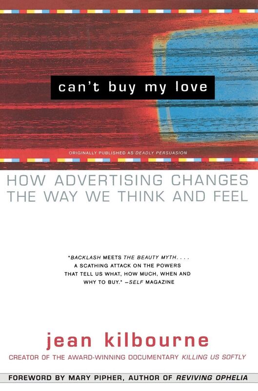 Can't Buy My Love: How Advertising Changes the Way We Think and Feel