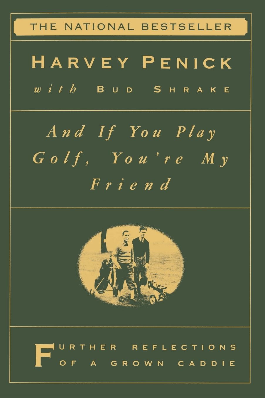 And If You Play Golf, You're My Friend: Furthur Reflections of a Grown Caddie