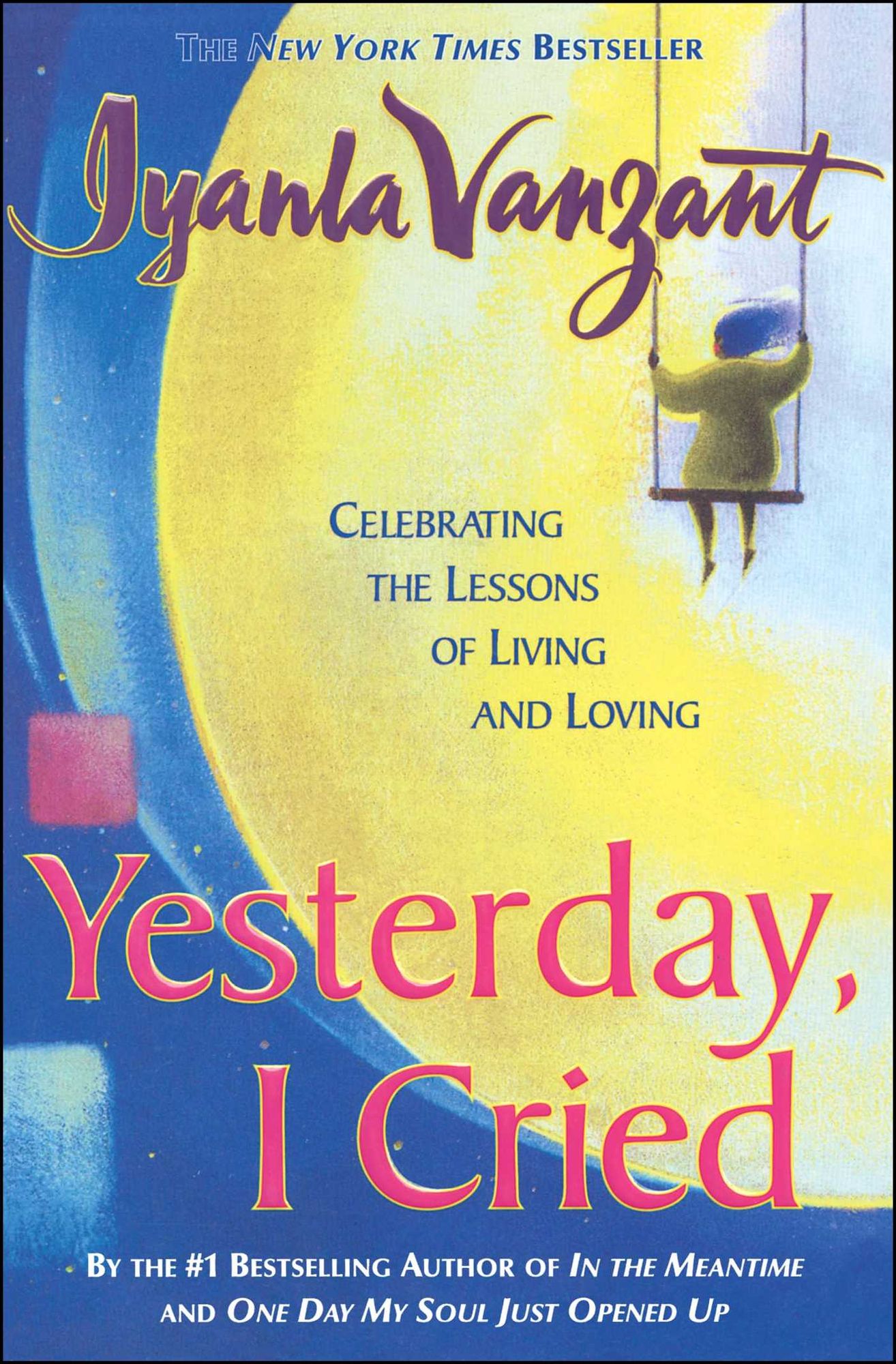 Yesterday, I Cried: Celebrating the Lessons of Living and Loving