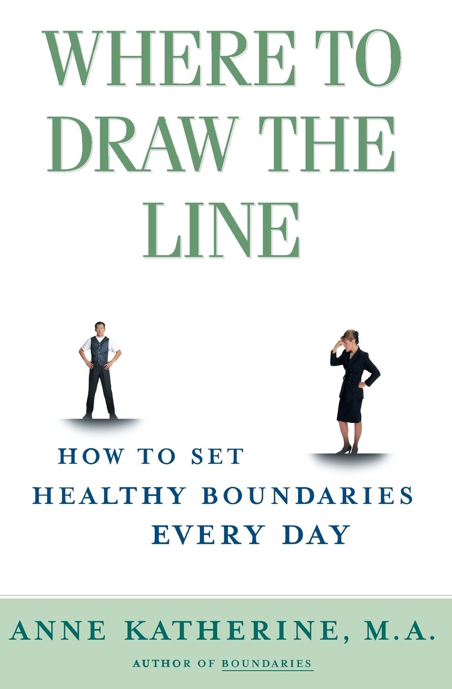 Where to Draw the Line: How to Set Healthy Boundaries Every Day