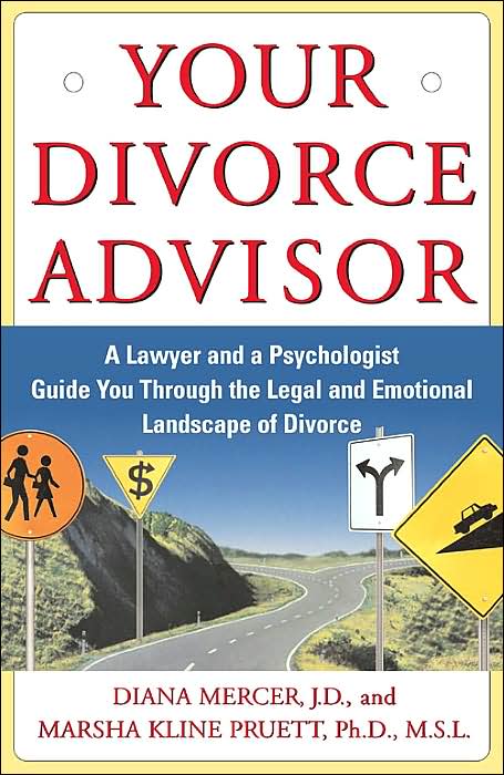 Your Divorce Advisor: A Lawyer and a Psychologist Guide You through the Legal and Emotional Landscape of Divorce
