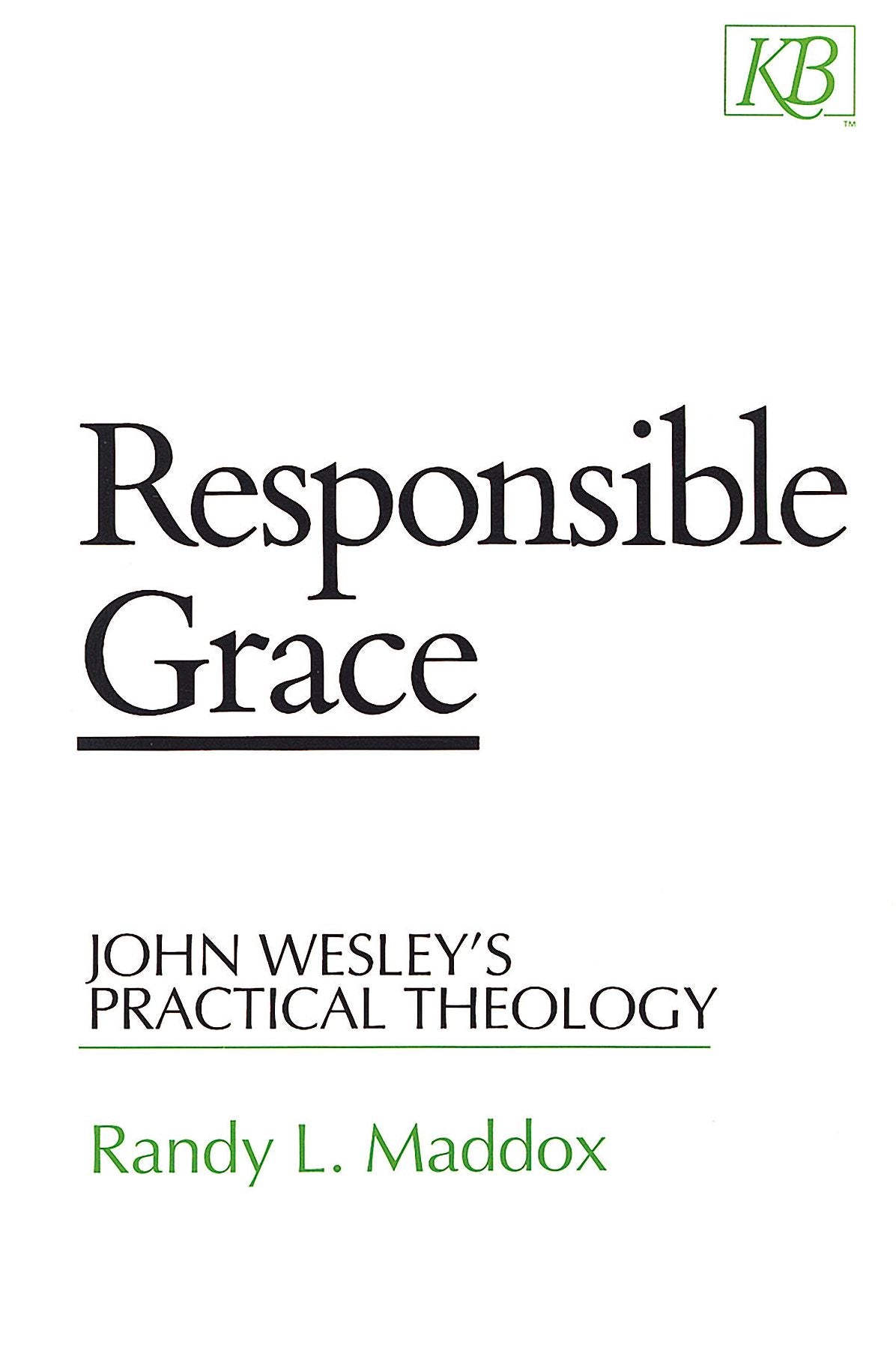 Responsible Grace: John Wesley's Practical Theology