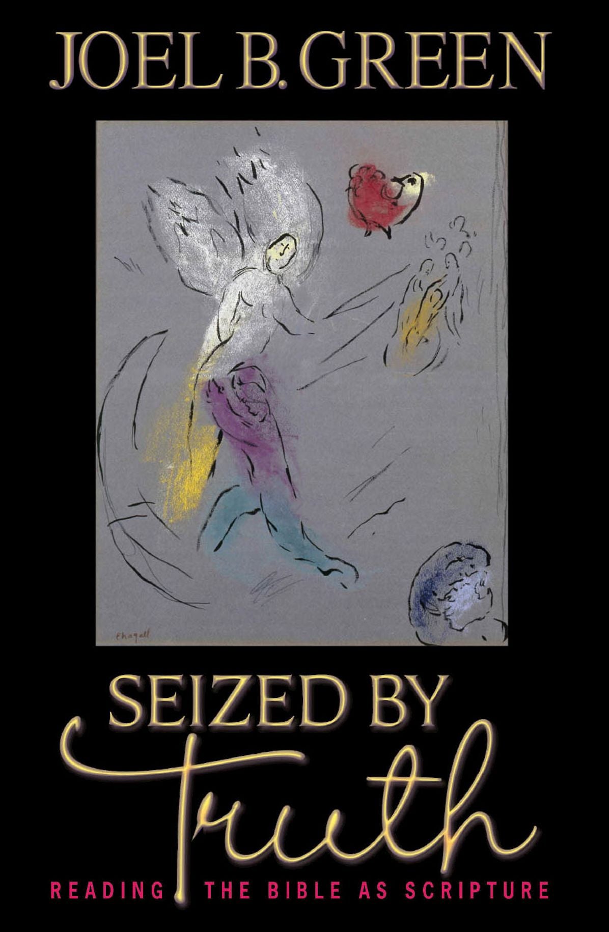 Seized by Truth: Readng the Bible as Scripture