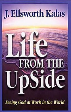 Life from the Up Side: Seeing God at Work in the World