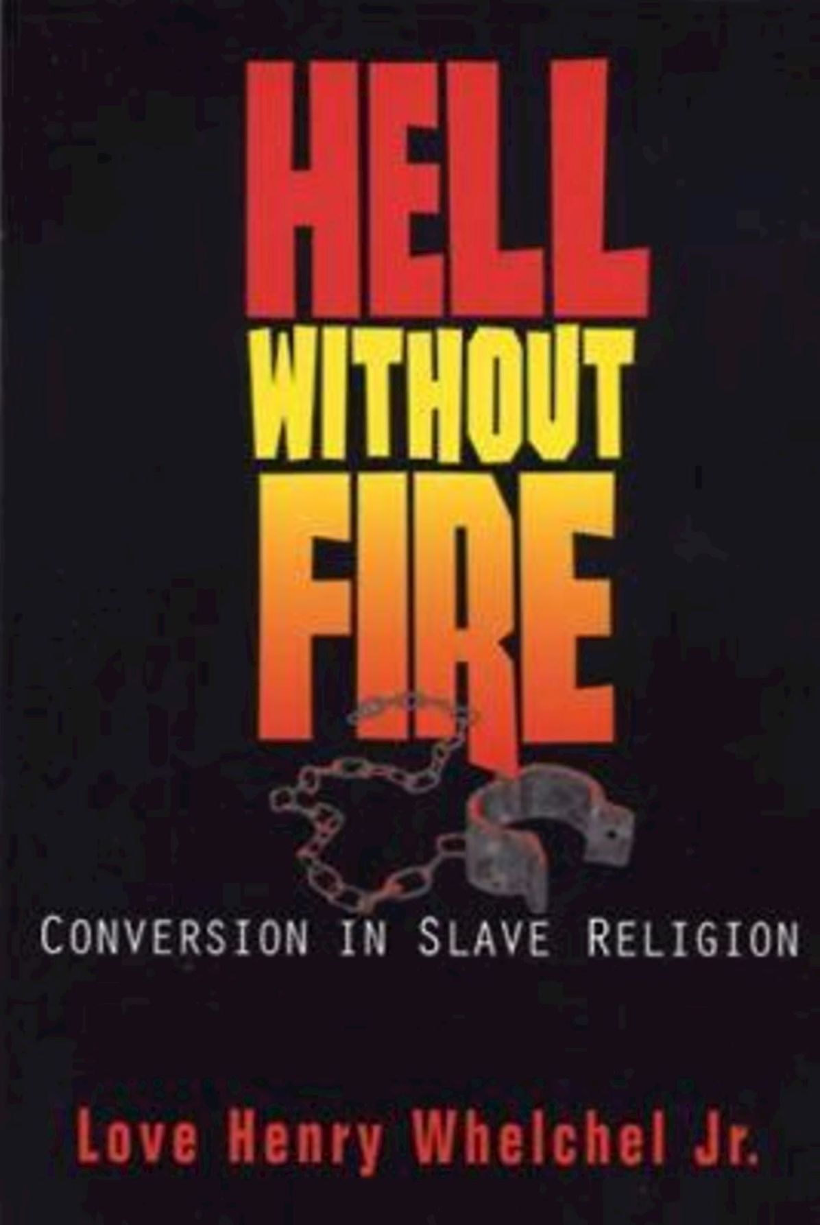 Hell Without Fire: African American Christian Education: Conversion in Slave Religion
