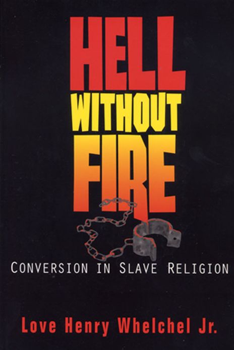 Hell Without Fire: African American Christian Education: Conversion in Slave Religion
